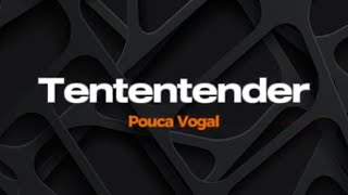 Tententender - Pouca Vogal - Karaokê