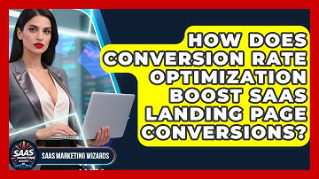 How Does Conversion Rate Optimization Boost SaaS Landing Page Conversions? - Saas Marketing Wizards