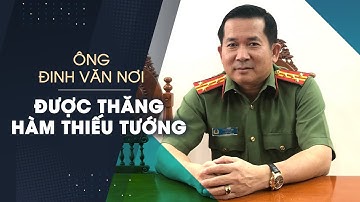 Ông Đinh Văn Nơi được thăng hàm thiếu tướng