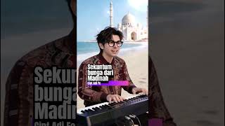 Aroma Rindu Dari Kota Nabi   Sekuntum Bunga Dari Madinah adi Fc