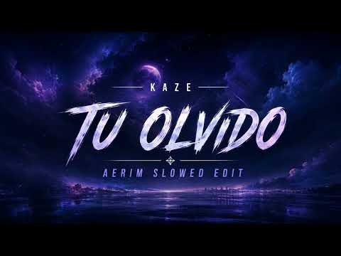 Tu Olvido - KAZE (Slowed edit version)
