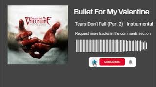 Bullet For My Valentine  - Tears Don't Fall (Part 2) (Instrumental)