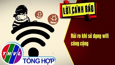 Rủi ro khi sử dụng wifi công cộng