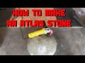 How to Make an Atlas Stone: The Definitive Guide.