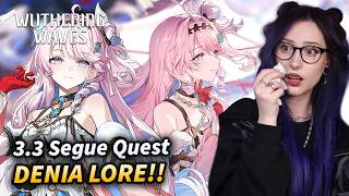 DENIA LORE TIME!! 3.3 Segue Quest REACTION | Wuthering Waves