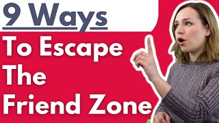 9 Ways To Escape The Friend Zone