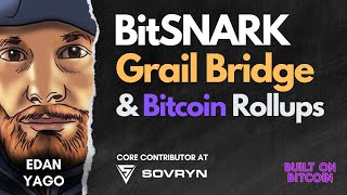 BitSNARK, Grail Bridge & Bitcoin Rollups with Edan Yago - Core Contributor at Sovryn & Bitcoin OS