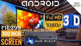 300 inch Screen Android Projector, Under ₹16999 Best LED 3D Projector, AUN M18UP Projector Review