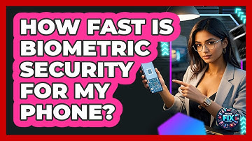 How Fast Is Biometric Security For My Phone? - Phone Fix and Features