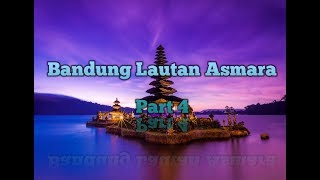 Bandung Lautan Asmara, Part 4