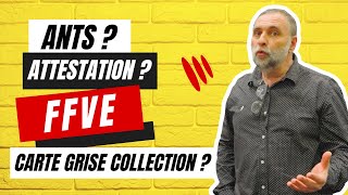 L'ENTRETIEN DE GORDON : Attestation FFVE Carte Grise collection Questions-Réponses avec la FFVE.