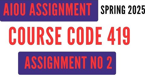 AIOU Code 419 Solved Assignment No 2 | Spring 2025 | Education | BA BS Level | علم التعلیم