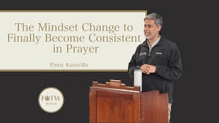 The Mindset Change to Finally become Consistent in Prayer