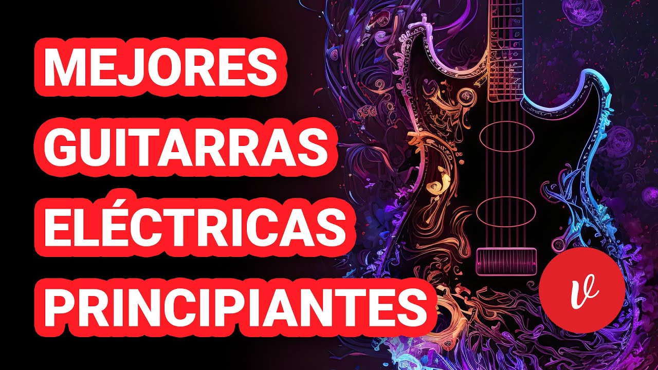 Las 5 Mejores Guitarras Eléctricas para Principiantes - YouTube