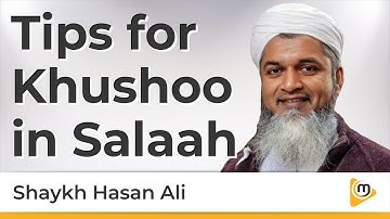 Tips to Increase Khushoo in Salah - Shaykh Hasan Ali