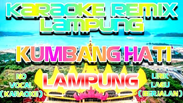 KARAOKE REMIX LAMPUNG ~ KUMBANG HATI ~ THE BEST KARAOKE LAMPUNG