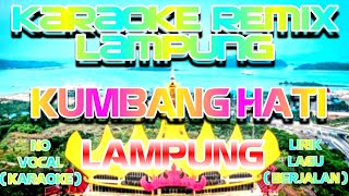 KARAOKE REMIX LAMPUNG ~ KUMBANG HATI ~ THE BEST KARAOKE LAMPUNG