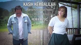 KASIH KEMBALILAH -Rachmat Kartolo feat Dian Piesesha -REMIX MUSIC - Cover : O Yin Ho & Benny Cres