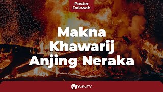 Khawarij adalah Anjing-anjing Neraka? Inilah Makna Khawarij Anjing Neraka! - Poster Dakwah Yufid TV