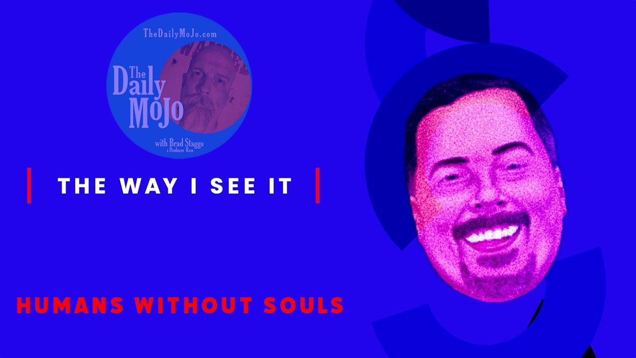 Ron's Wonky Perspective on Life - Humans Without Souls