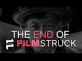 The end of filmstruck