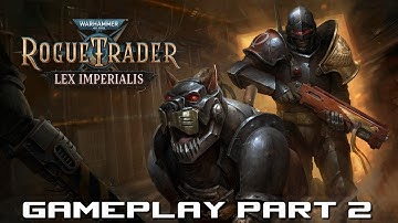 Warhammer 40K: Rogue Trader Lex Imperialis Gameplay Part 2 - Fair Trade