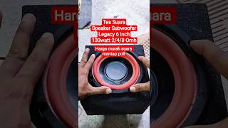 TES suara Speaker Subwoofer Legacy 6 inch 100watt 2,4,8 omh harga murah suara mantap #fypシ゚viral