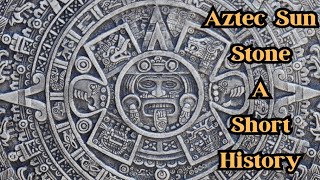 Aztec Sun Stone History