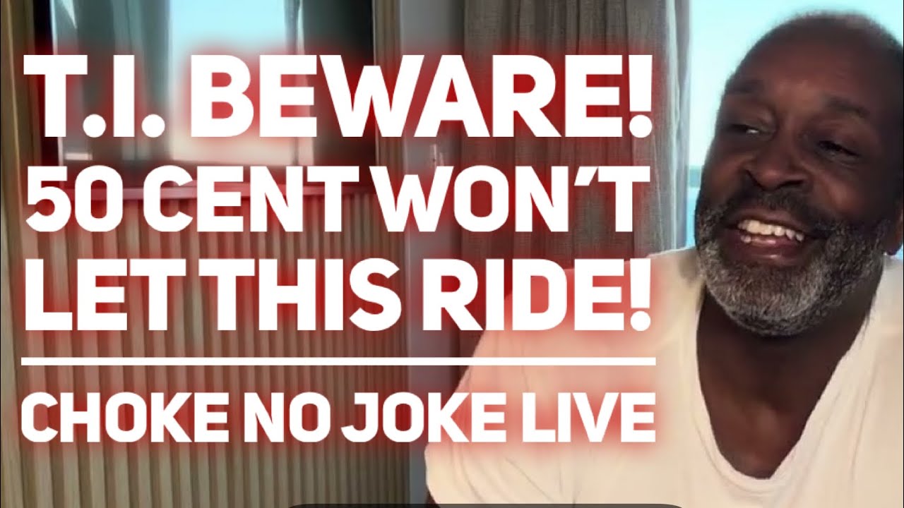 T.I., ГОТОВЬСЯ! 50 CENT НЕ ПОТЕРПИТ НЕУВАЖЕНИЯ! ЗАПОМНИ МОИ СЛОВА! - CHOKE NO JOKE LIVE