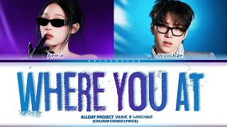 ALLDAY PROJECT (ANNIE & WOOCHAN) "Where You At" Lyrics (COLOUR CODED LYRICS)