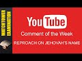 715 - Comment of the Week - Reproach on Jehovah's Name