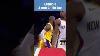Lebron 3 Quả 3 Liên Tục