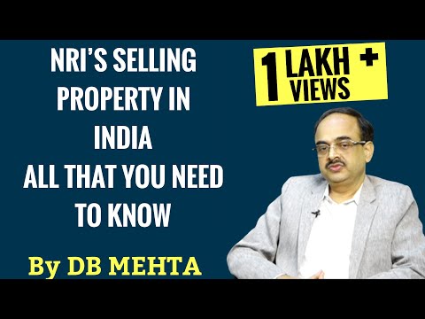 NRIs Selling Property In India - All That You Need To Know - By D B Mehta