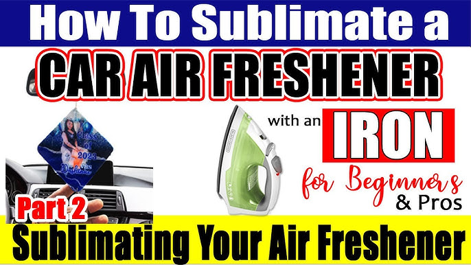 How To Sublimate Air Freshener Blanks –