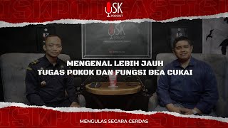 Mengenal Lebih Jauh Tugas Pokok Dan Fungsi Bea Cukai #158 - ISKPODCAST