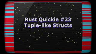 Famous Rust Quickie #23 - Tuple-like Structs Wealth