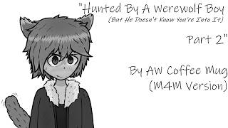[M4M] Hunted By A Werewolf Boy (But He Doesn't Know You’re Into It) Part 2 (Friends to Crushes...?)