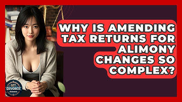 Why Is Amending Tax Returns For Alimony Changes So Complex? - Get Divorce Answers