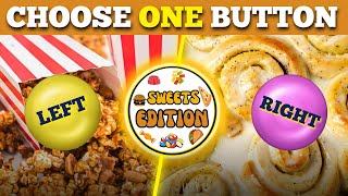 Choose One Button! 🟢 | LEFT or RIGHT Challenge | Sweets Edition 🍩