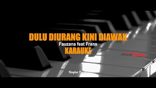 Fauzana feat Frans [KARAUKE] Dulu Diurang Kini Diawak - Lagu Minang Terbaru