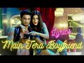Arijit Singh Neha Kakkar Main Tera Boyfriend Lyrics Arijit Singh Neha Kakkar Main Tera Boyfriend Lyrics