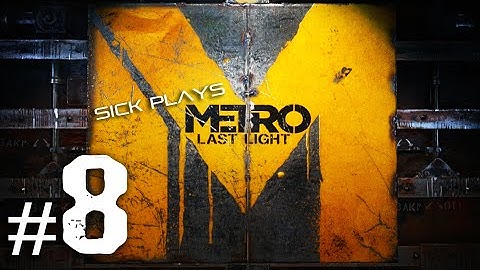 Metro: Last Light Part 8 Walkthrough w/ SICK - No More Stealth For Me