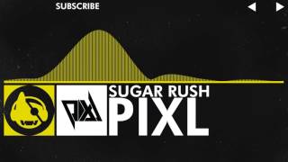 [Electro] - PIXL - Sugar Rush [EP Release]
