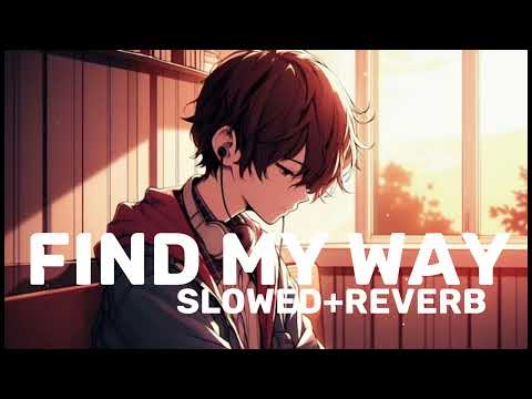 FIND MY WAY SLOWED REVERB 
