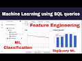 Logistics Regression and Feature Engineering using SQL - BigQuery ML