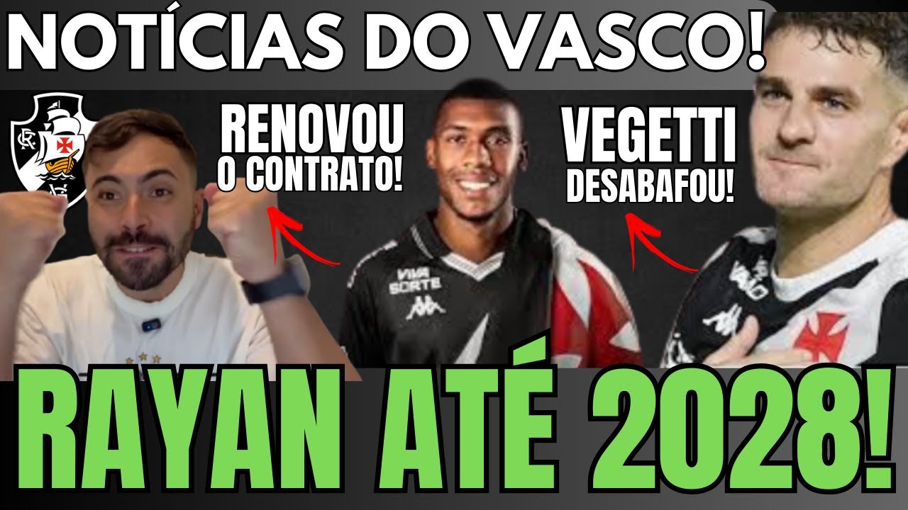 OFICIAL: VASCO ANUNCIA RENOVAÇÃO DE CONTRATO DE RAYAN ATÉ 2028 | VEGETTI DESABAFA APÓS GOL!