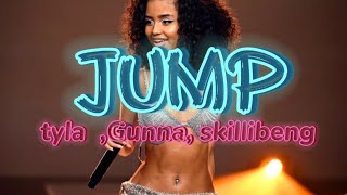 tyla -jump- ft Gunna , skillibeng (lyrics )
