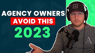 Top 4 Lethal Mistakes Agency Owners Make in 2023