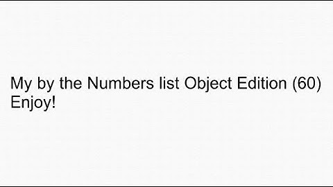 My by the Numbers List (60) Object Edition
