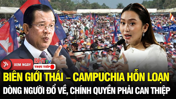 🔴Trực tiếp: Biên giới Thái – Campuchia hỗn loạn - Hàng trăm người Campuchia tìm đường hồi hương